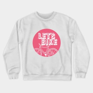 Let's Bike Pink Crewneck Sweatshirt